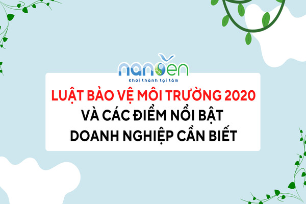 Luật bảo vệ môi trường 2020 và các điểm nổi bật