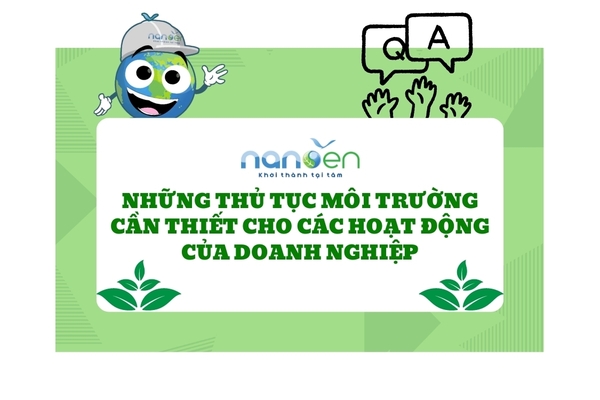 Những thủ tục môi trường cần thiết cho các hoạt động của doanh nghiệp
